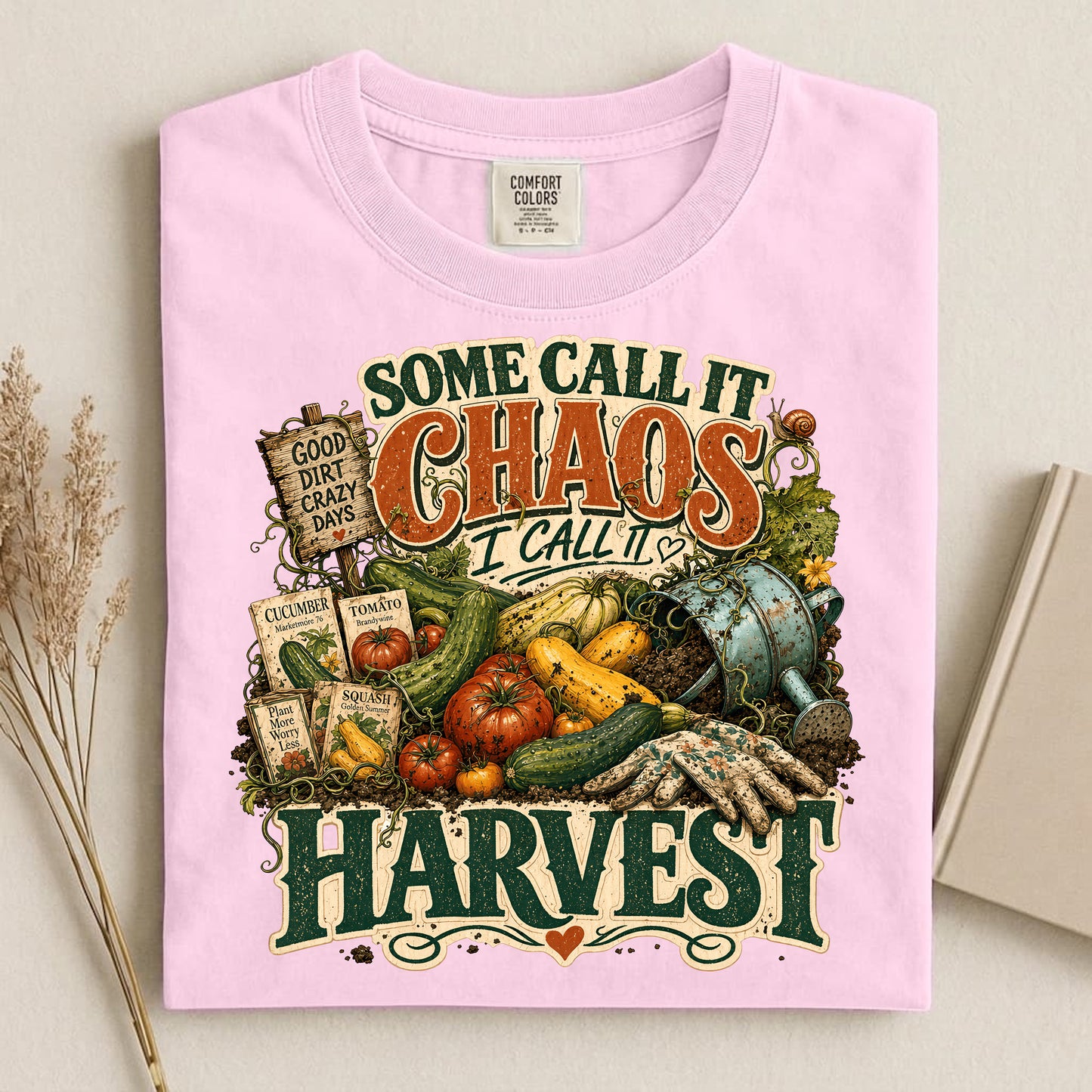 Some Call It Chaos, I Call It Harvest T Shirt