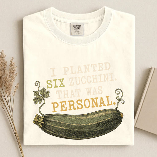 I Planted Six Zucchinis Comfort Colors 1717 tee shirt T Shirt