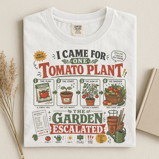 I Came for One Tomato Plant T Shirt