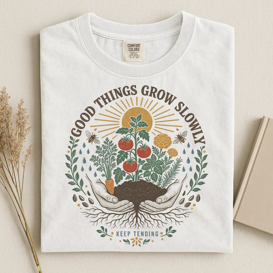 Good Things Grow Slowly T Shirt