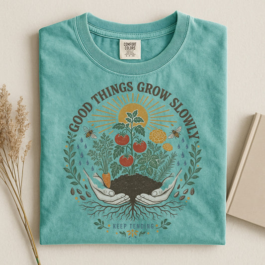 Good Things Grow Slowly T Shirt