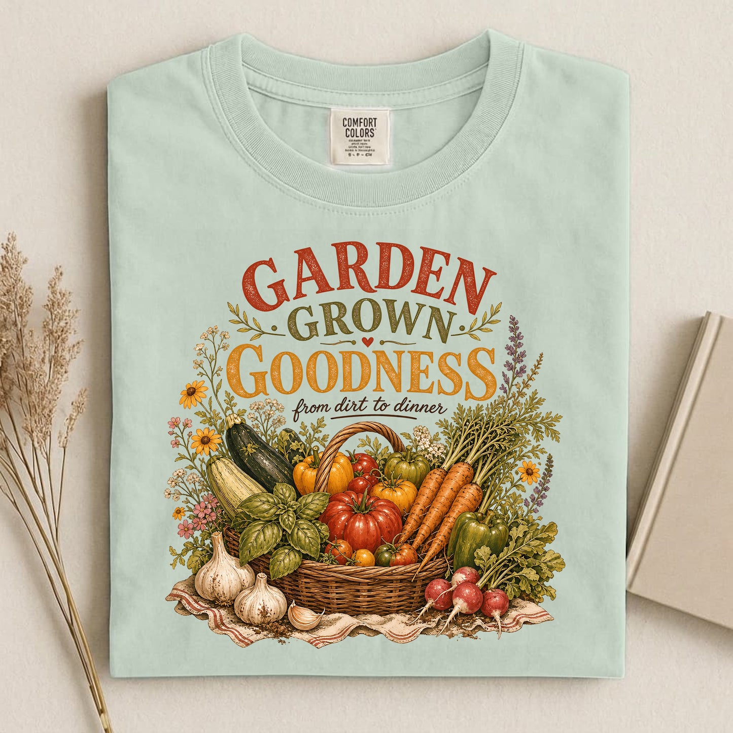 Garden Grown Goodness T Shirt