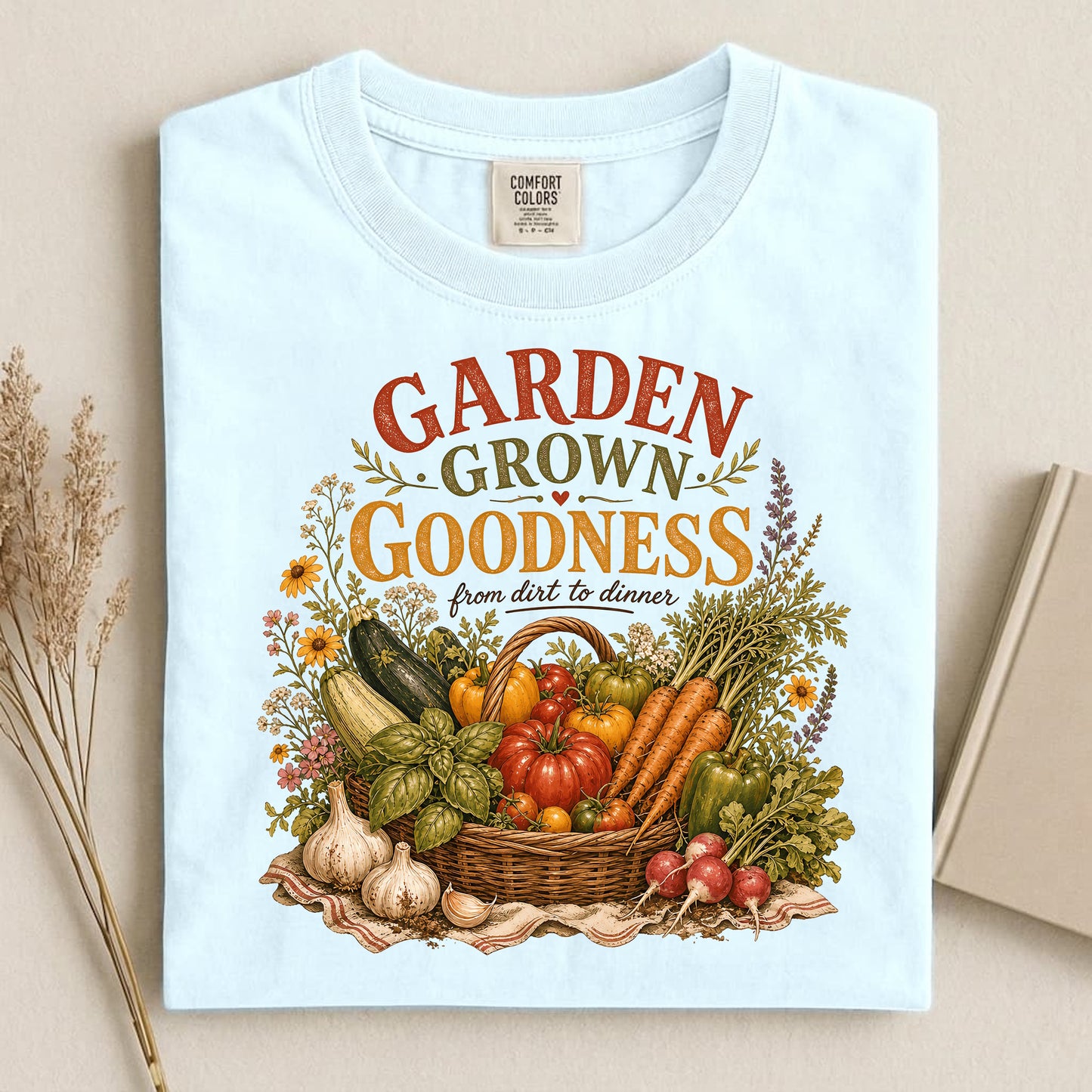 Garden Grown Goodness T Shirt
