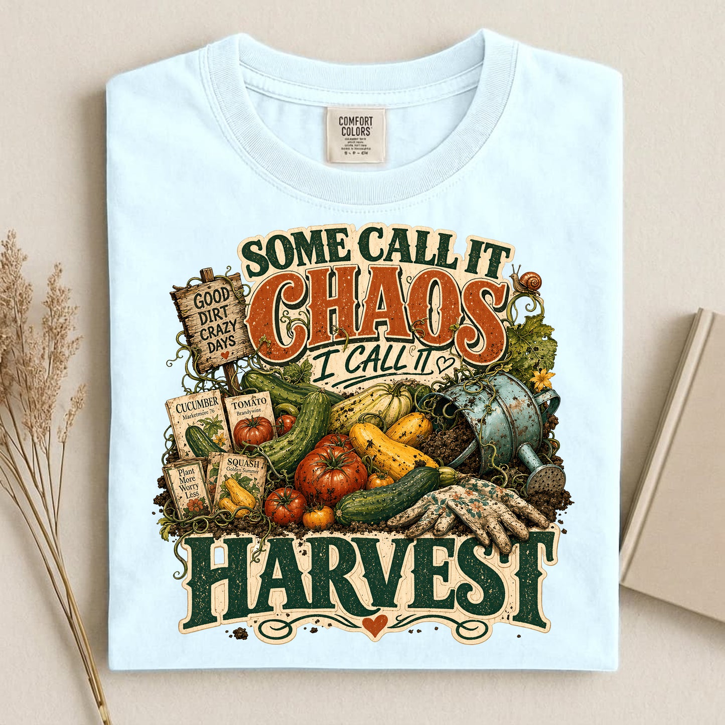 Some Call It Chaos, I Call It Harvest T Shirt