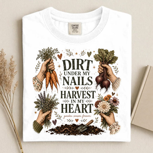 Dirt Under My Nails, Harvest In My Heart Comfort Colors 1717 tee shirt