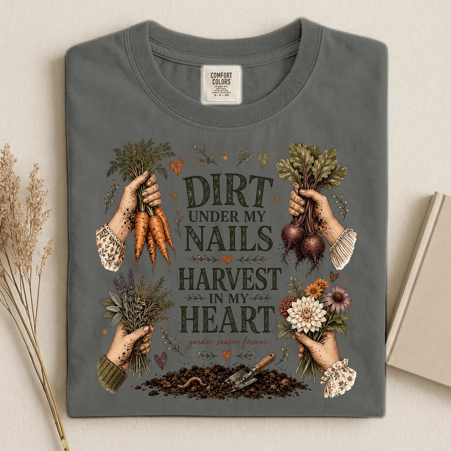 Dirt Under My Nails, Harvest In My Heart T Shirt