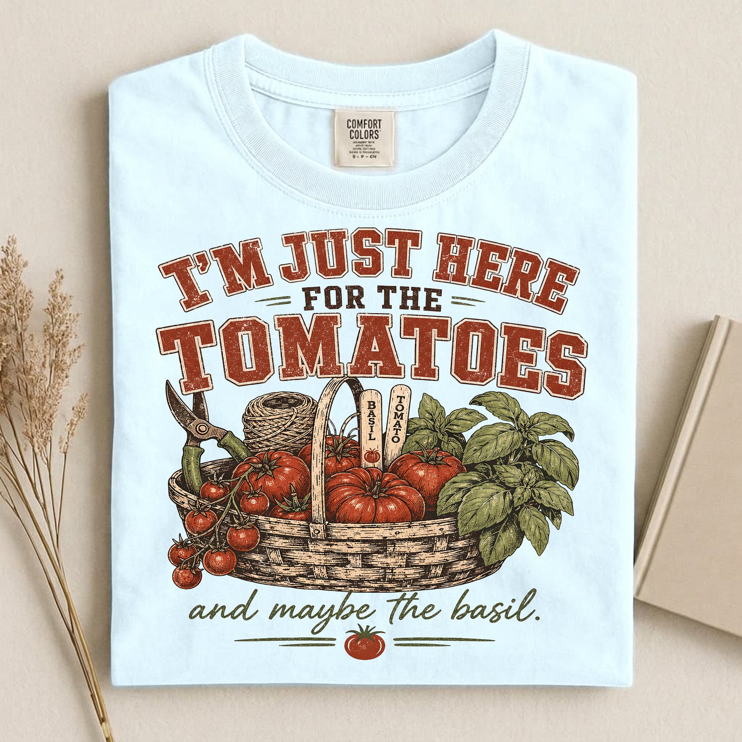 I'm Just Here For The Tomatoes T Shirt