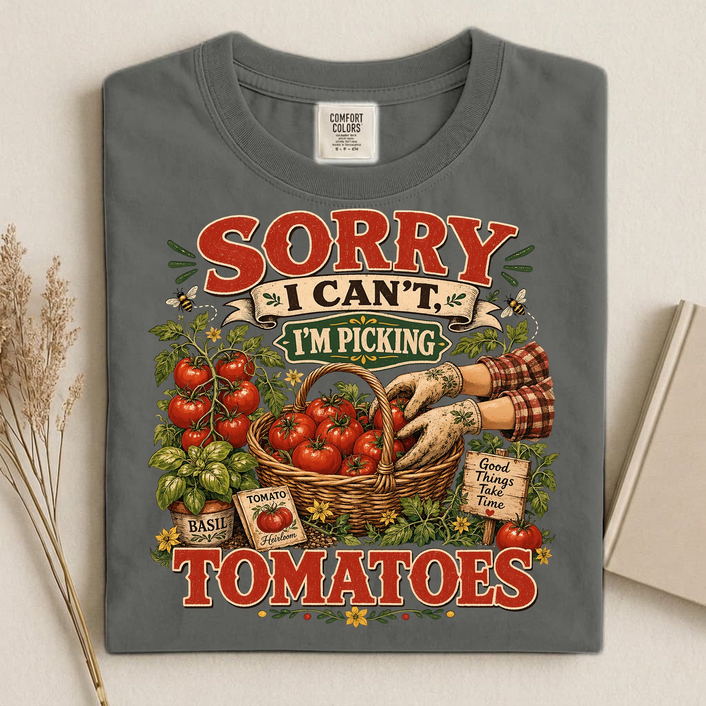 Sorry I Can't, I'm Picking Tomatoes Comfort Colors 1717 tee shirt