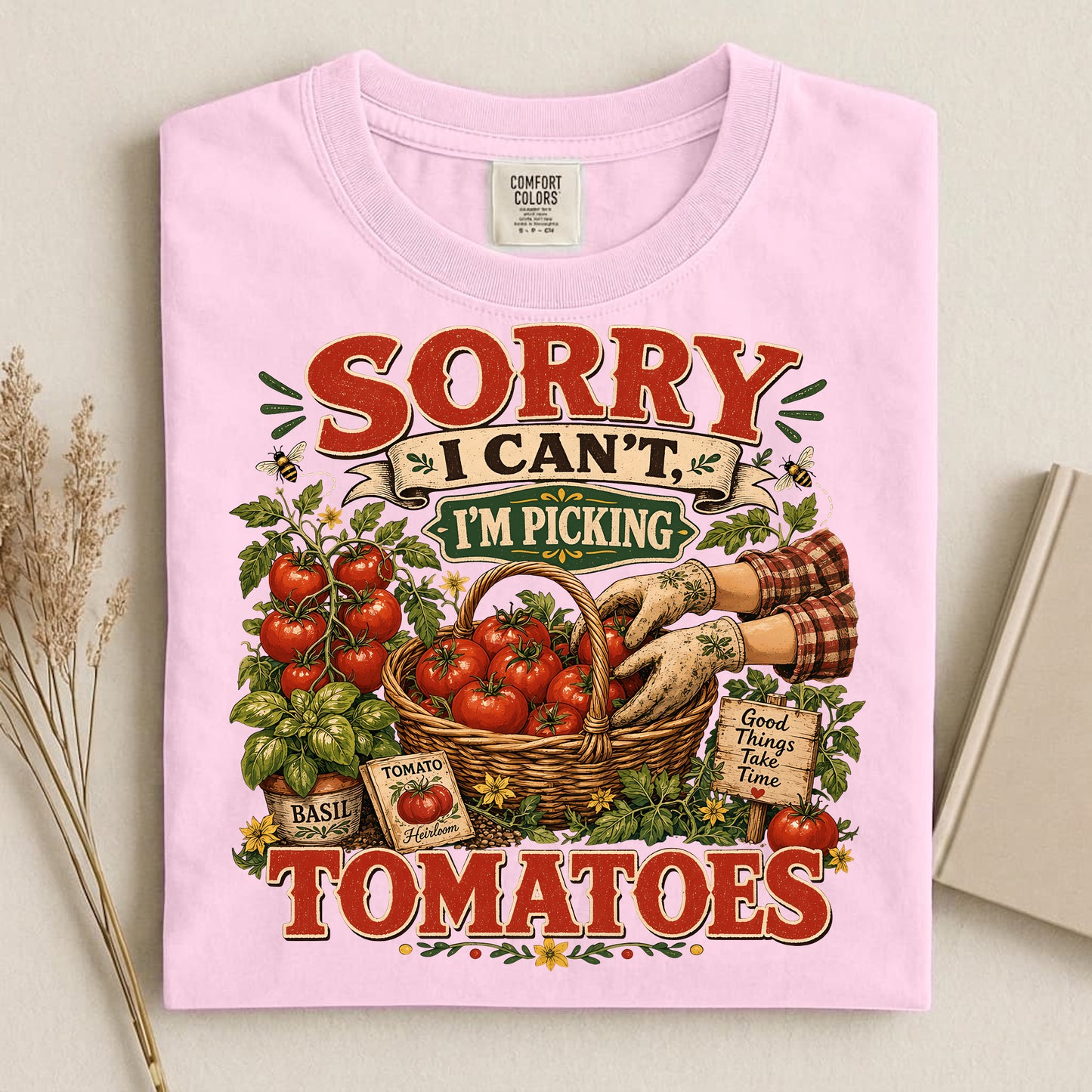 Sorry I Can't, I'm Picking Tomatoes Comfort Colors 1717 tee shirt