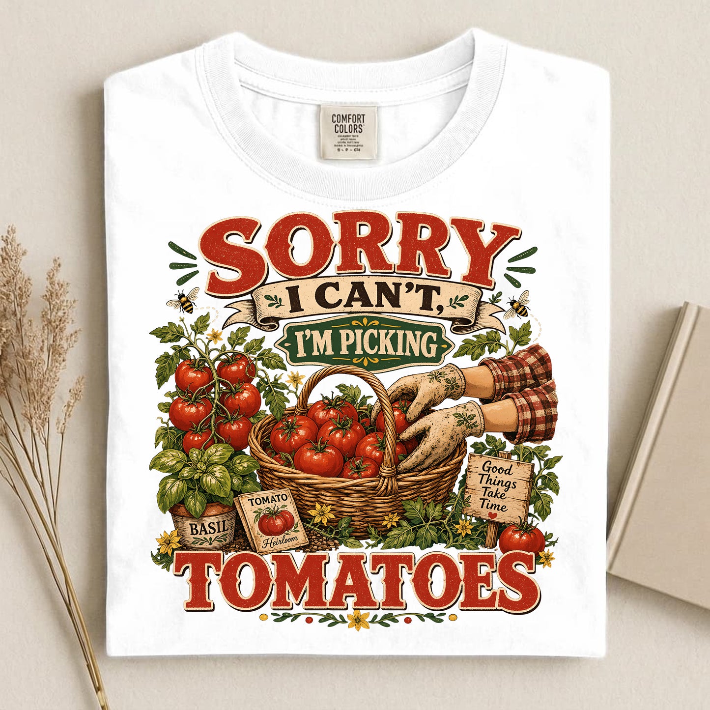 Sorry I Can't, I'm Picking Tomatoes Comfort Colors 1717 tee shirt
