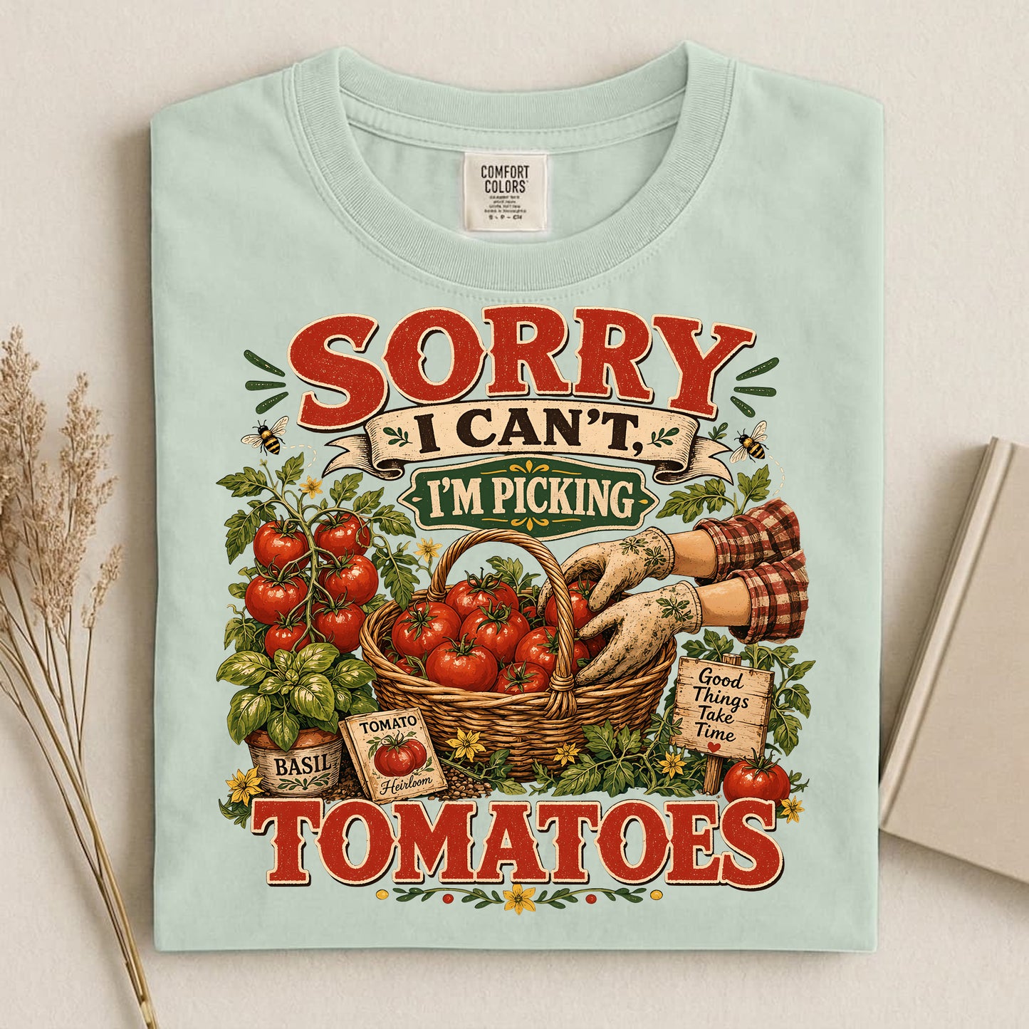 Sorry I Can't, I'm Picking Tomatoes Comfort Colors 1717 tee shirt