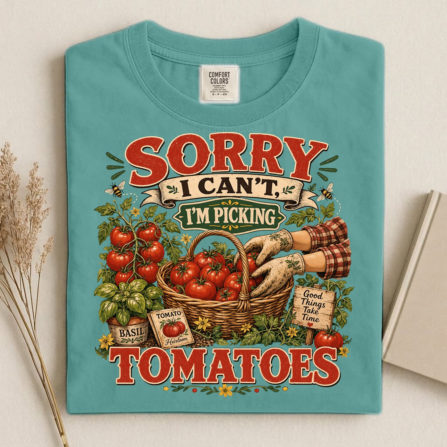 Sorry I Can't, I'm Picking Tomatoes Comfort Colors 1717 tee shirt