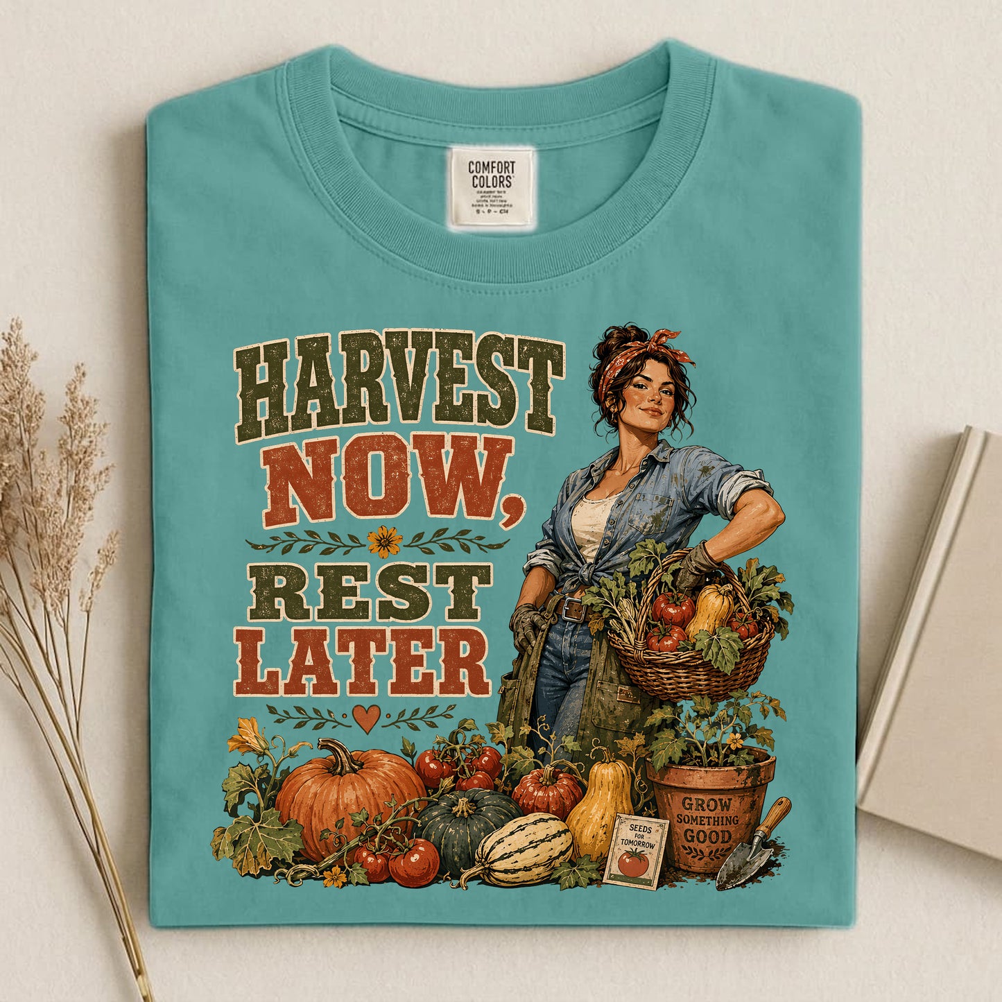 Harvest Now Rest Later Comfort Colors 1717 tee shirt
