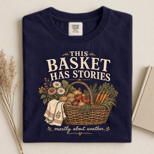 This Basket Has Stories Comfort Colors 1717 tee shirt