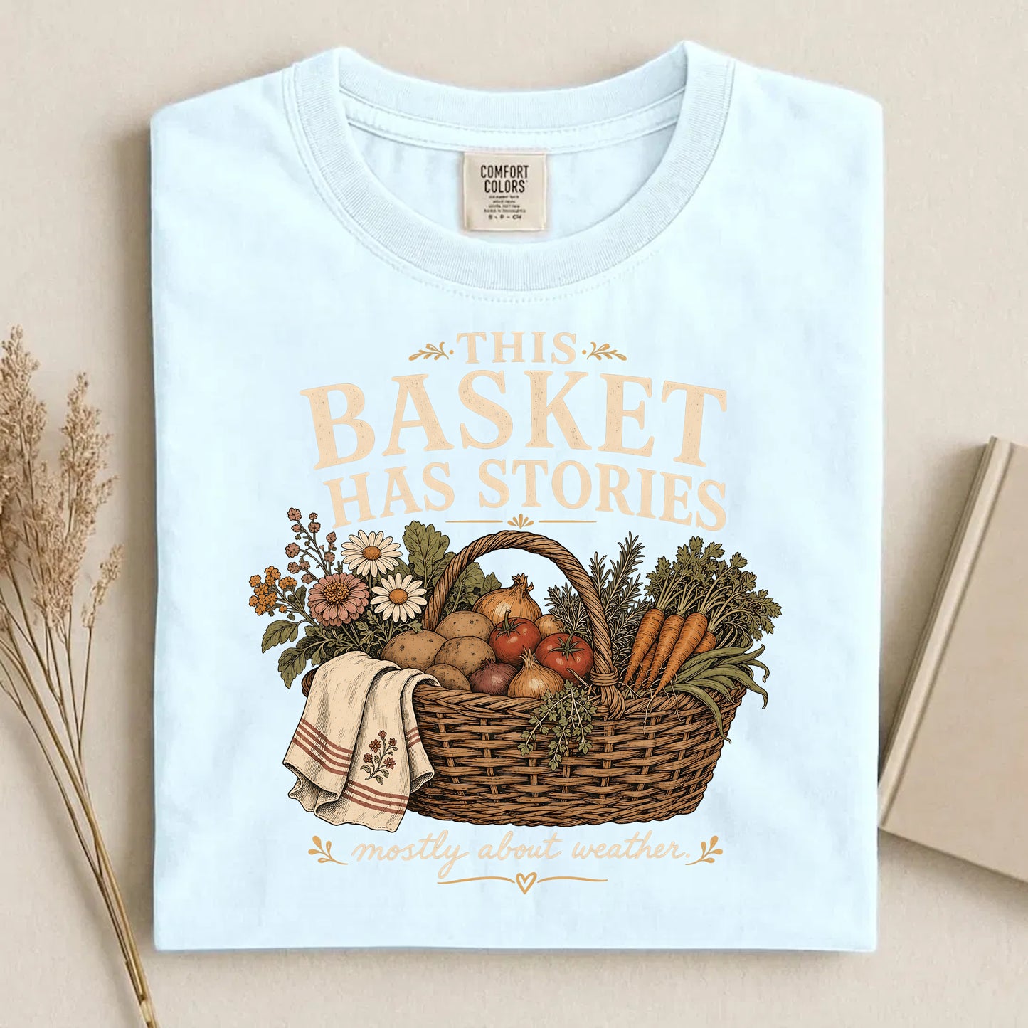 This Basket Has Stories Comfort Colors 1717 tee shirt